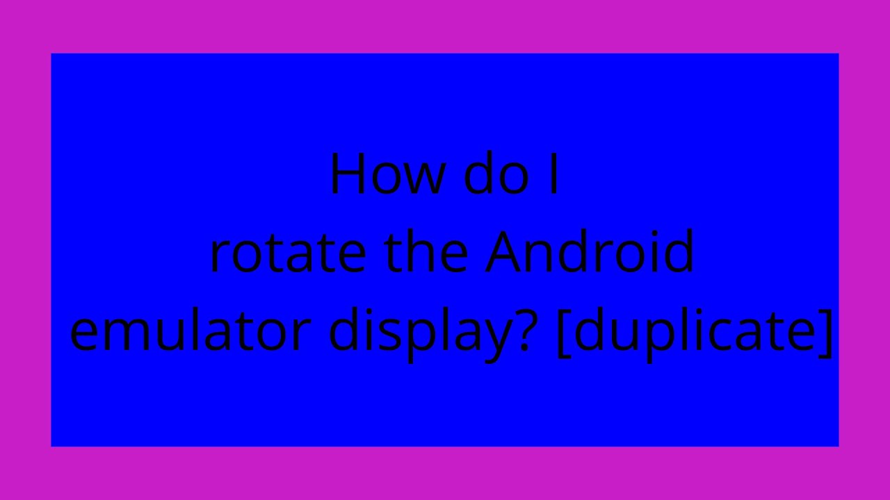 How do I rotate the Android emulator display? [duplicate] - YouTube