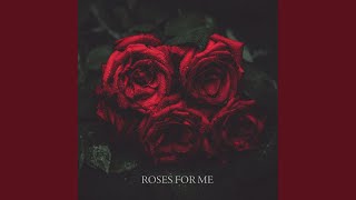 Roses For Me