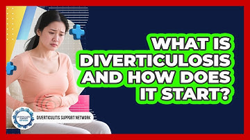 What Is Diverticulosis And How Does It Start? - Diverticulitis Support Network