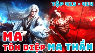 Ma Tôn Diệp Ma Thần Tập 413 - 414 MaThần Review