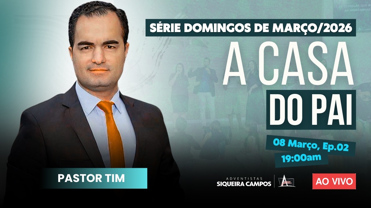A Casa do Pai, Ep. 02 | Pastor Tim | Adventistas Siqueira Campos
