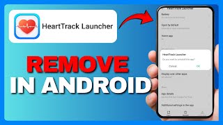 HOW TO REMOVE HEART TRACK LAUNCHER IN ANDROID 2025? screenshot 5