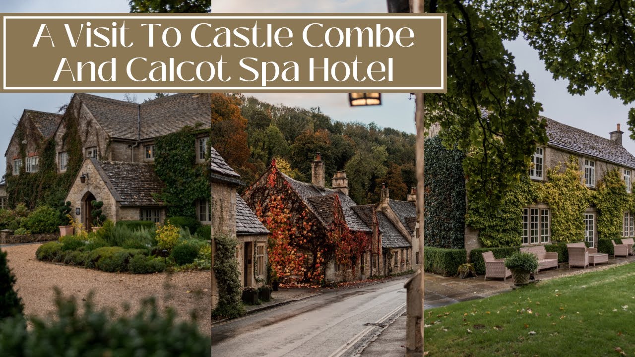 A VISIT TO CASTLE COMBE AND CALCOT SPA HOTEL