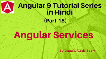 Angular Services | Angular 9 Tutorial Series in Hindi | GameOfCode | By Ajay Awasthee