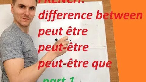 FRENCH - difference - peut être/peut-être and peut-être que part 1