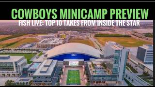 #DallasCowboys Fish Report LIVE: MINICAMP Preview - Top 10 Takes!