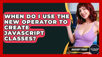When Do I Use The New Operator To Create JavaScript Classes? - JavaScript Toolkit