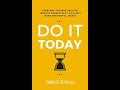 Do it today overcome procrastination improve productivity and achieve more meaningful things