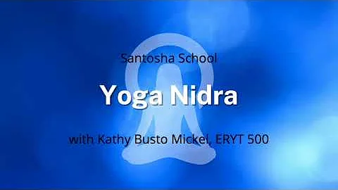 Yoga Nidra with Kathy Mickel ERYT 500