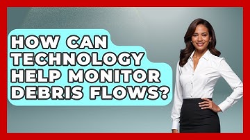 How Can Technology Help Monitor Debris Flows? - Weather Watchdog