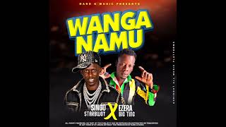 Wanga Namu By Singo starbwoy ft Ezera De Big ting (Official Audio 2026)