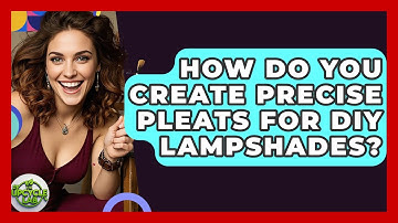 How Do You Create Precise Pleats For DIY Lampshades? - The Upcycle Lab