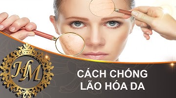 Cách Chống Lão Hóa Da | Cách Điều Trị Chống Lão Hóa Da Mặt