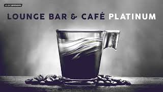 LOUNGE BAR & CAFÉ PLATINUM [Playlist]