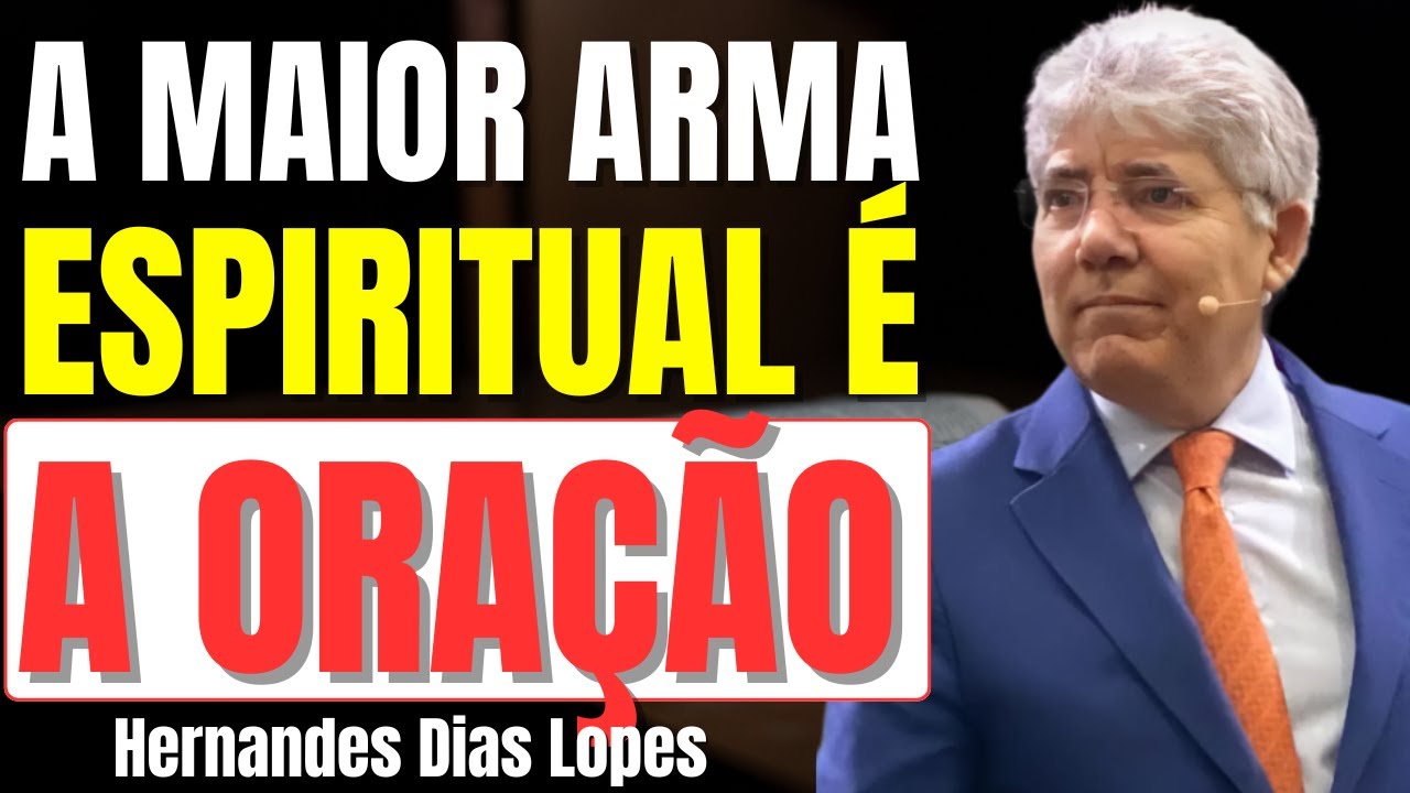 O Poder da Oração: A Força Mais Poderosa da Terra | Hernandes Dias Lopes