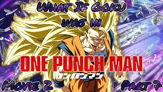 What If Goku was in One Punch Man? | Movie 2 | Part 7