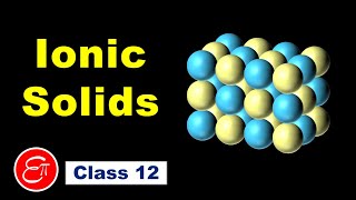 Ionic Solids (The Solid State - 5) || Chemistry for Class 12 in Hindi