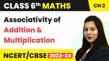Associativity of Addition and Multiplication - Whole Numbers | Class 6 Maths