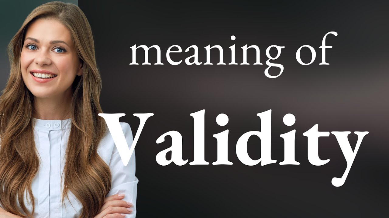 Validity — what is VALIDITY definition