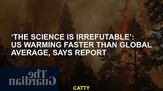 ‘The science is irrefutable’: US warming faster than global average, says report