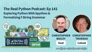 Exploring Python With bpython & Formalizing f-String Grammar | Real Python Podcast #141 screenshot 4