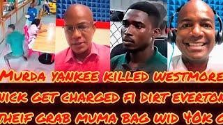 YANKEE KILLED A WESTMORELAND+THEIF GRAB MUMA BAG WID 40K & NICK GET CHARGED FI DIRT EVERTON !