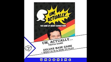 Um Actually...  Deluxe Base Game + What Is It & How To Play *very few spoilers*
