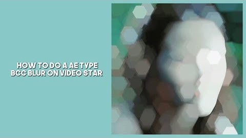 BCC blur on video star tutorial