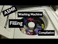 Washing machine filling compilation ~ ASMR ~