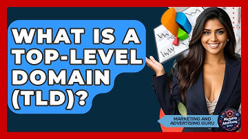 What Is A Top-Level Domain (TLD)? - Marketing and Advertising Guru