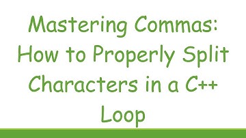 Mastering Commas: How to Properly Split Characters in a C++ Loop