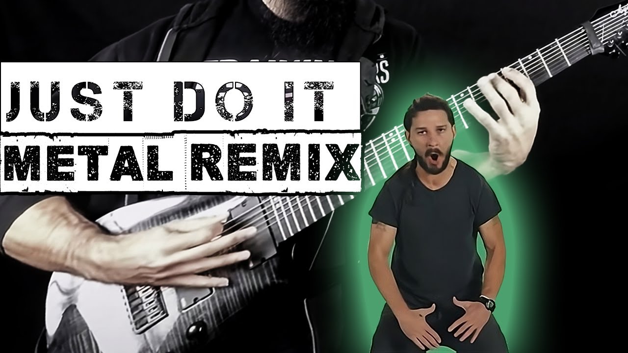 Just Do It Shia LaBeouf Metal Remix By Vincent Moretto nibana just do it shia labeouf metal remix by vincent moretto nibana