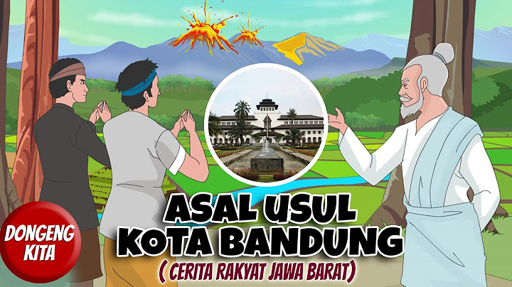 ASAL USUL KOTA BANDUNG ~ Cerita Rakyat Jawa Barat | Dongeng Kita