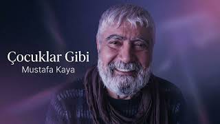 Mustafa Kaya - Çocuklar Gibi