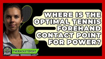 Where Is The Optimal Tennis Forehand Contact Point For Power? - The Racket Xpert
