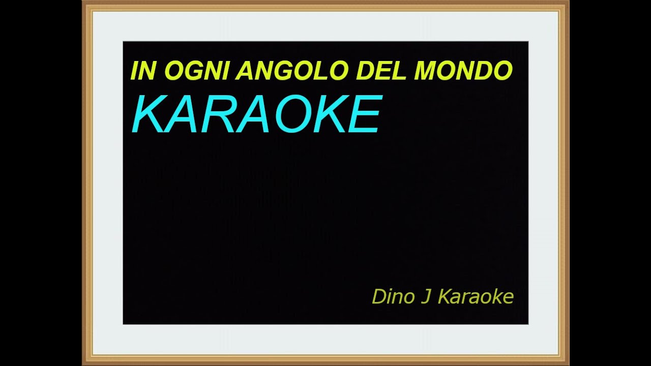 IN OGNI ANGOLO DEL MONDOkaraoke fair use YouTube