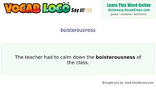 Boisterousness – English Pronunciation, Definition, Synonyms, Antonyms, Example Sentence
