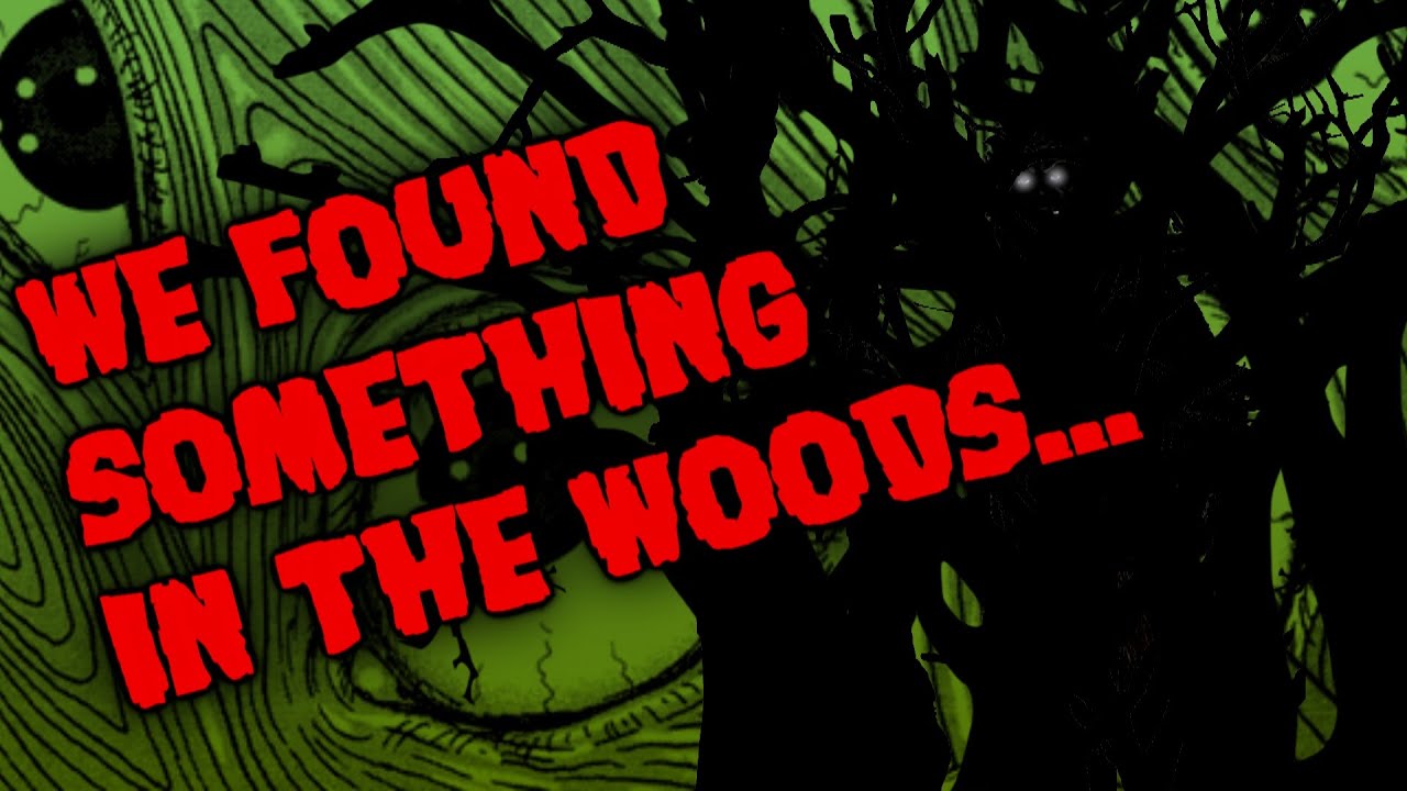 We Found Something In The Woods True Story Time YouTube