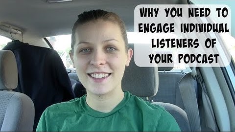 Why You Need to Engage Individual Listeners of Your Podcast