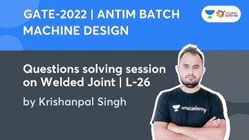 L 26: Questions solving session on Welded Joint | Antim Batch GATE 2022 | Krishanpal Singh