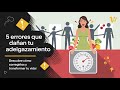 5 Errores que Dañan Tu Proceso de Adelgazamiento