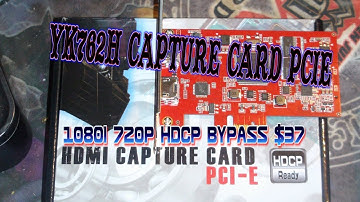 YK762H Capture Card PCIE HD Recorder 1080i 720P HDCP bypass $37 unboxing
