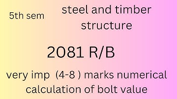 5th sem steel and timber structure 2081 numerical calculation of bolt value with easy way