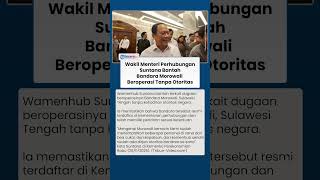 Wakil Menteri Perhubungan Suntana Bantah Bandara Morowali Sulteng Beroperasi Tanpa Otoritas