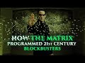 How The Matrix Programmed 21st Century Blockbusters