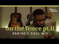 R&B/ Neo Soul Mix - On the Fence Pt. ii (Re-Upload)| Play This Playlist Ep. 9