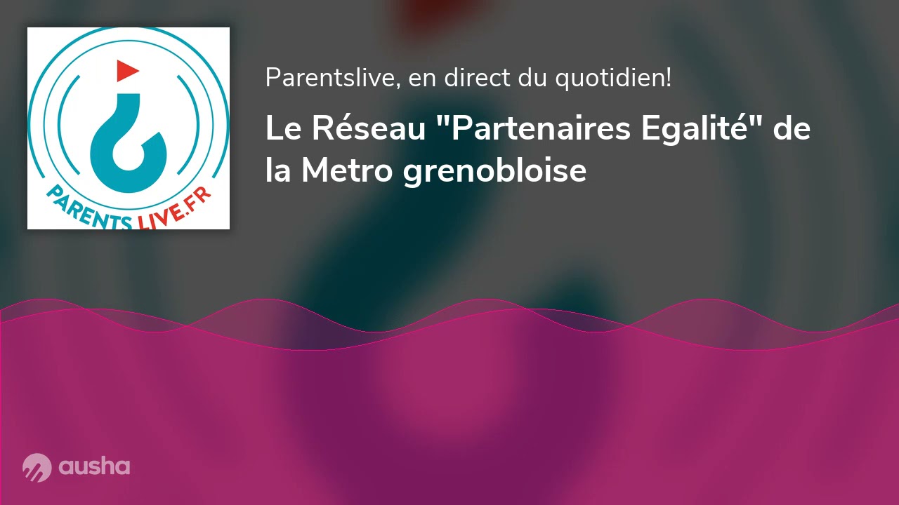 Le Réseau "Partenaires Egalité" de la Metro grenobloise