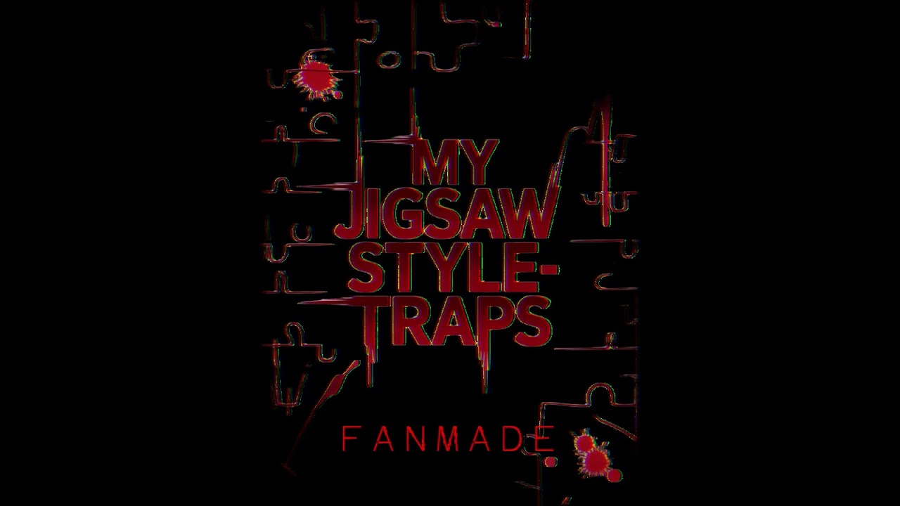 MY JIGSAW STYLE-TRAPS | TRAILER 