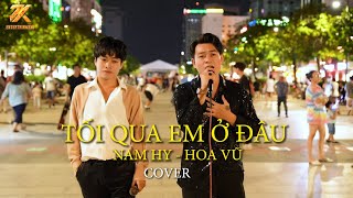 TỐI QUA EM Ở ĐÂU - ĐINH TÙNG HUY | NAM HY x HOA VŨ Cover |Tối Qua Em  Làm Gì Ở Đâu Anh Biết Hết....