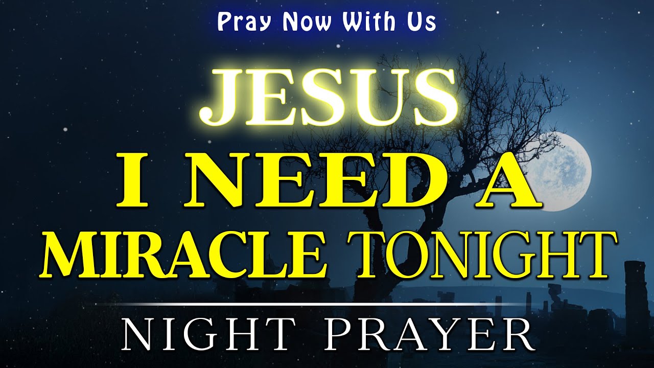 A Powerful Bedtime Prayer for God’s Help: Jesus, I Need a Miracle Tonight | Bedtime Prayer